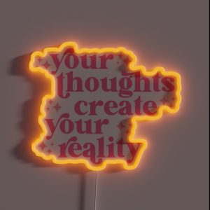 Your Thoughts Create Your Reality RGB Neon Sign