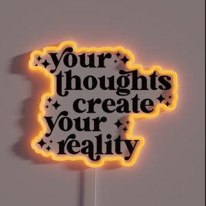 Your Thoughts Create Your Reality RGB Neon Sign