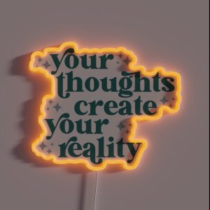 Your Thoughts Create Your Reality RGB Neon Sign