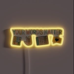Your Words Matter Aac Asl Speech Therapy Pathology Slp Aba Rbt Sign Language RGB Neon Sign