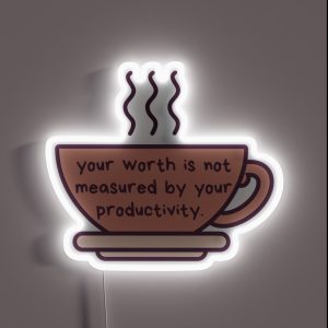 Your Worth Is Not Measured RGB Neon Sign